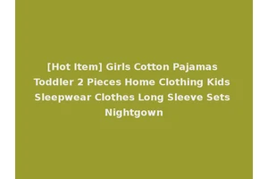 [Hot Item] Girls Cotton Pajamas Toddler 2 Pieces Home Clothing Kids Sleepwear Clothes Long Sleeve Sets Nightgown