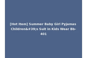 [Hot Item] Summer Baby Girl Pyjamas Children's Suit in Kids Wear Bb-401