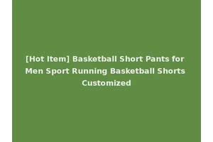 [Hot Item] Basketball Short Pants for Men Sport Running Basketball Shorts Customized