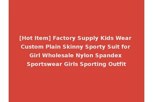 [Hot Item] Factory Supply Kids Wear Custom Plain Skinny Sporty Suit for Girl Wholesale Nylon Spandex Sportswear Girls Sporting Outfit