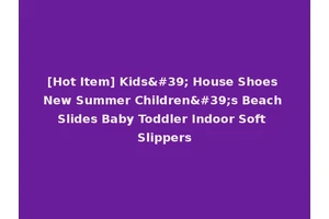 [Hot Item] Kids' House Shoes New Summer Children's Beach Slides Baby Toddler Indoor Soft Slippers
