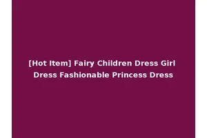 [Hot Item] Fairy Children Dress Girl Dress Fashionable Princess Dress