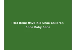 [Hot Item] 0425 Kid Shoe Children Shoe Baby Shoe