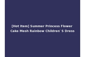 [Hot Item] Summer Princess Flower Cake Mesh Rainbow Children′ S Dress