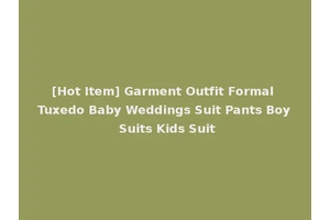 [Hot Item] Garment Outfit Formal Tuxedo Baby Weddings Suit Pants Boy Suits Kids Suit