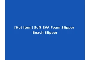 [Hot Item] Soft EVA Foam Slipper Beach Slipper