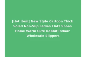 [Hot Item] New Style Cartoon Thick Soled Non-Slip Ladies Flats Shoes Home Warm Cute Rabbit Indoor Wholesale Slippers