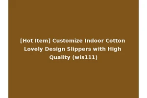 [Hot Item] Customize Indoor Cotton Lovely Design Slippers with High Quality (wis111)