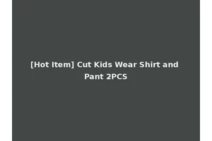 [Hot Item] Cut Kids Wear Shirt and Pant 2PCS