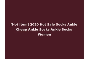 [Hot Item] 2020 Hot Sale Socks Ankle Cheap Ankle Socks Ankle Socks Women