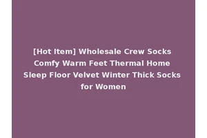 [Hot Item] Wholesale Crew Socks Comfy Warm Feet Thermal Home Sleep Floor Velvet Winter Thick Socks for Women