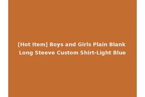 [Hot Item] Boys and Girls Plain Blank Long Steeve Custom Shirt-Light Blue