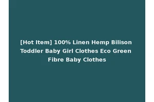 [Hot Item] 100% Linen Hemp Bilison Toddler Baby Girl Clothes Eco Green Fibre Baby Clothes