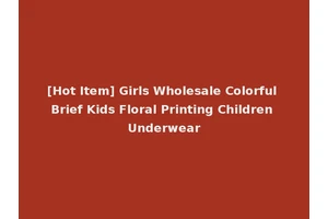 [Hot Item] Girls Wholesale Colorful Brief Kids Floral Printing Children Underwear