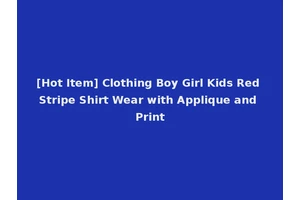 [Hot Item] Clothing Boy Girl Kids Red Stripe Shirt Wear with Applique and Print