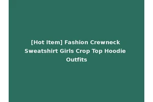 [Hot Item] Fashion Crewneck Sweatshirt Girls Crop Top Hoodie Outfits