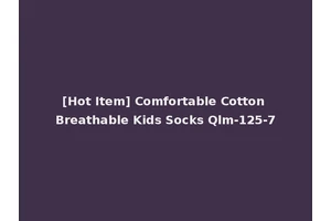 [Hot Item] Comfortable Cotton Breathable Kids Socks Qlm-125-7