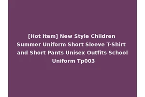 [Hot Item] New Style Children Summer Uniform Short Sleeve T-Shirt and Short Pants Unisex Outfits School Uniform Tp003