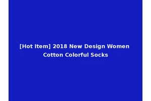 [Hot Item] 2018 New Design Women Cotton Colorful Socks