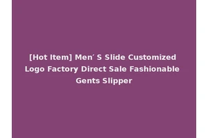 [Hot Item] Men′ S Slide Customized Logo Factory Direct Sale Fashionable Gents Slipper