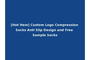 [Hot Item] Custom Logo Compression Socks Anti Slip Design and Free Sample Socks