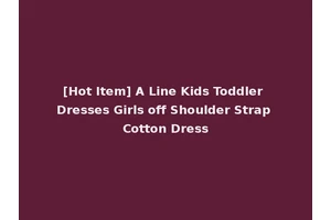 [Hot Item] A Line Kids Toddler Dresses Girls off Shoulder Strap Cotton Dress