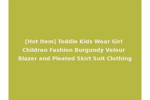 [Hot Item] Toddle Kids Wear Girl Children Fashion Burgundy Velour Blazer and Pleated Skirt Suit Clothing