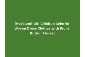 [Hot Item] Girl Children Colorful Woven Dress Clothes with Front Button Placket
