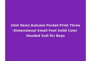 [Hot Item] Autumn Pocket Print Three-Dimensional Small Feet Solid Color Hooded Suit for Boys
