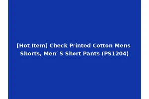 [Hot Item] Check Printed Cotton Mens Shorts, Men′ S Short Pants (PS1204)