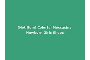 [Hot Item] Colorful Moccasins Newborn Girls Shoes