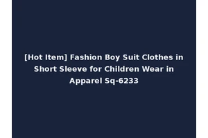 [Hot Item] Fashion Boy Suit Clothes in Short Sleeve for Children Wear in Apparel Sq-6233
