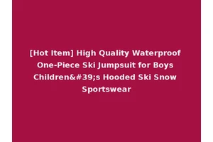 [Hot Item] High Quality Waterproof One-Piece Ski Jumpsuit for Boys Children's Hooded Ski Snow Sportswear