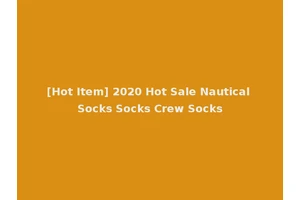 [Hot Item] 2020 Hot Sale Nautical Socks Socks Crew Socks