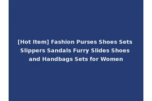 [Hot Item] Fashion Purses Shoes Sets Slippers Sandals Furry Slides Shoes and Handbags Sets for Women