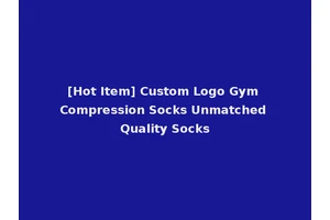 [Hot Item] Custom Logo Gym Compression Socks Unmatched Quality Socks