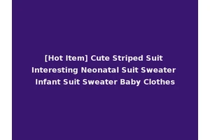 [Hot Item] Cute Striped Suit Interesting Neonatal Suit Sweater Infant Suit Sweater Baby Clothes