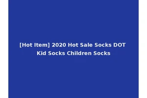 [Hot Item] 2020 Hot Sale Socks DOT Kid Socks Children Socks