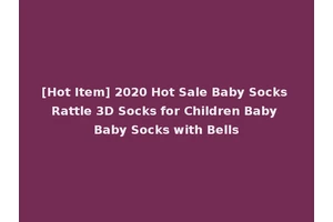 [Hot Item] 2020 Hot Sale Baby Socks Rattle 3D Socks for Children Baby Baby Socks with Bells