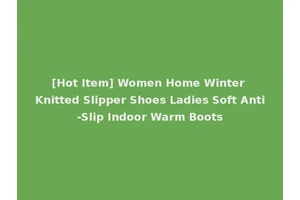[Hot Item] Women Home Winter Knitted Slipper Shoes Ladies Soft Anti-Slip Indoor Warm Boots
