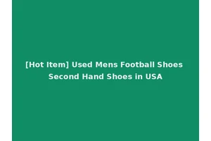 [Hot Item] Used Mens Football Shoes Second Hand Shoes in USA