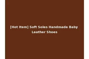 [Hot Item] Soft Soles Handmade Baby Leather Shoes