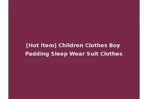 [Hot Item] Children Clothes Boy Padding Sleep Wear Suit Clothes