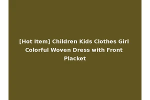 [Hot Item] Children Kids Clothes Girl Colorful Woven Dress with Front Placket