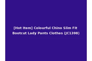 [Hot Item] Colourful Chino Slim Fit Bootcut Lady Pants Clothes (JC1398)