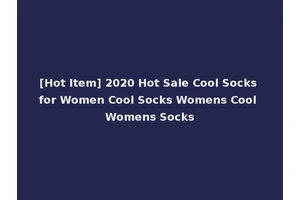 [Hot Item] 2020 Hot Sale Cool Socks for Women Cool Socks Womens Cool Womens Socks