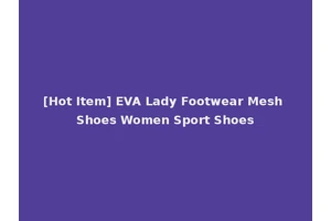 [Hot Item] EVA Lady Footwear Mesh Shoes Women Sport Shoes