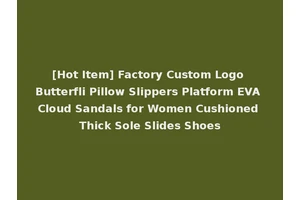 [Hot Item] Factory Custom Logo Butterfli Pillow Slippers Platform EVA Cloud Sandals for Women Cushioned Thick Sole Slides Shoes