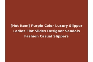 [Hot Item] Purple Color Luxury Slipper Ladies Flat Slides Designer Sandals Fashion Casual Slippers