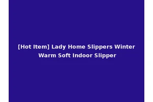 [Hot Item] Lady Home Slippers Winter Warm Soft Indoor Slipper